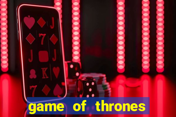 game of thrones dublado online